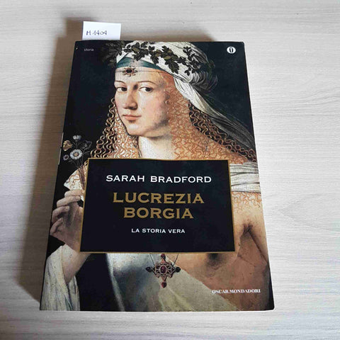 LUCREZIA BORGIA LA STORIA VERA - SARAH BRADFORD - MONDADORI - 2012