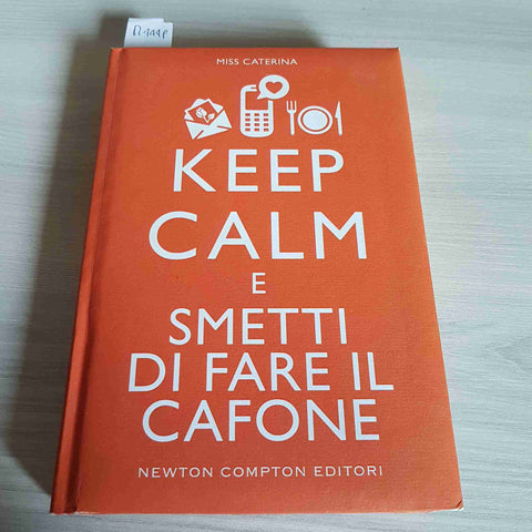 KEEP CALM E SMETTI DI FARE IL CAFONE - MISS CATERINA - NEWTON COMPTON - 2015