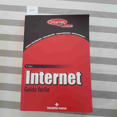 INTERNET GUIDA FACILE - P. KENT - TECNICHE NUOVE - 1999