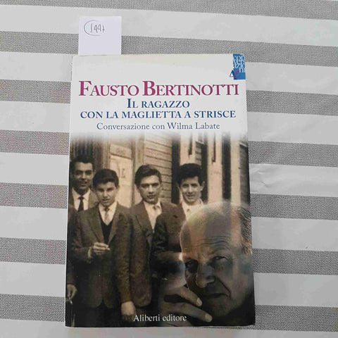 IL RAGAZZO CON LA MAGLIETTA A STRISCIE - FAUSTO BERTINOTTI - ALIBERTI - 2005