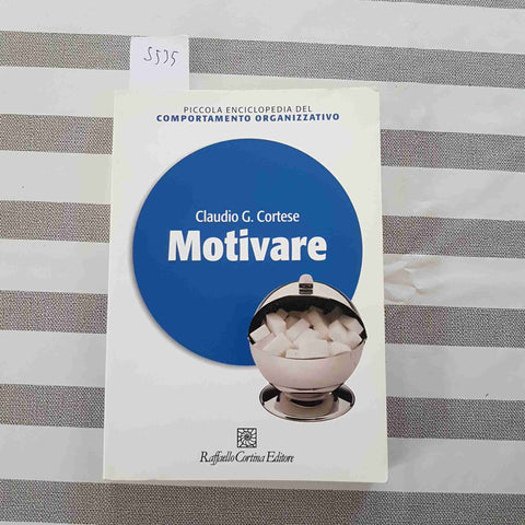 MOTIVARE - CLAUDIO G. CORTESE - RAFFAELLO CORTINA - 2005