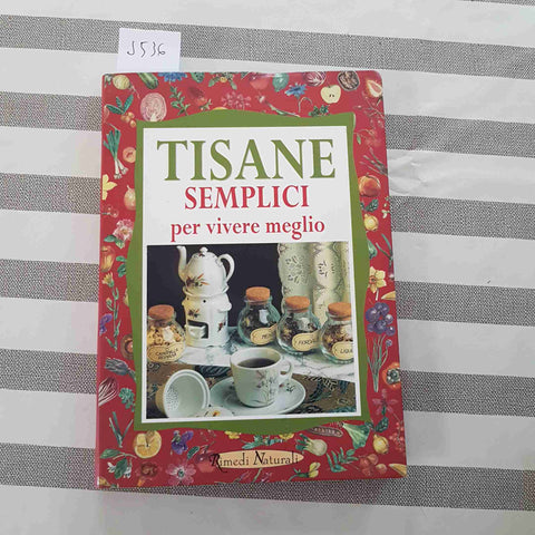 TISANE SEMPLICI PER VIVERE MEGLIO salute e benessere RIMEDI NATURALI 2003