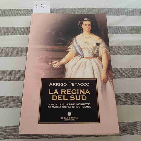 LA REGINA DEL SUD maria sofia di borbone ARRIGO PETACCO - MONDADORI - 2001