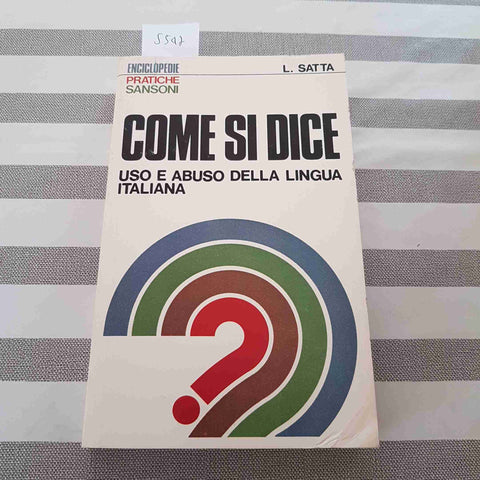 COME SI DICE USO E ABUSO DELLA LINGUA ITALIANA - SATTA - SANSONI - 1974