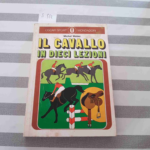 IL CAVALLO IN DIECI LEZIONI - MICHEL WEBER - MONDADORI - 1973