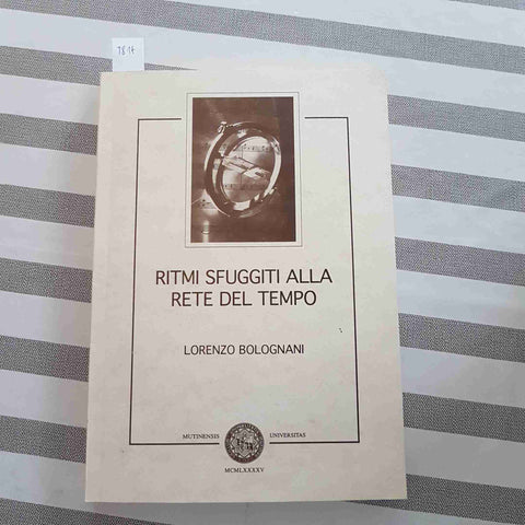 RITMI SFUGGITI ALLA RETE DEL TEMPO + lettera  LORENZO BOLOGNANI 1995 MUTINENSIS