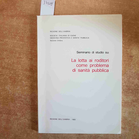 LA LOTTA AI RODITORI COME PROBLEMA DI SANITA' PUBBLICA REGIONE UMBRIA 1983