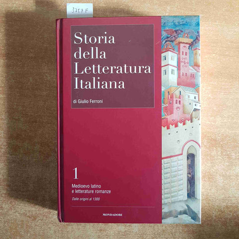 STORIA DELLA LETTERATURA ITALIANA 1 MEDIOEVO LATINO E LETTERATURE ROMANZE ferron