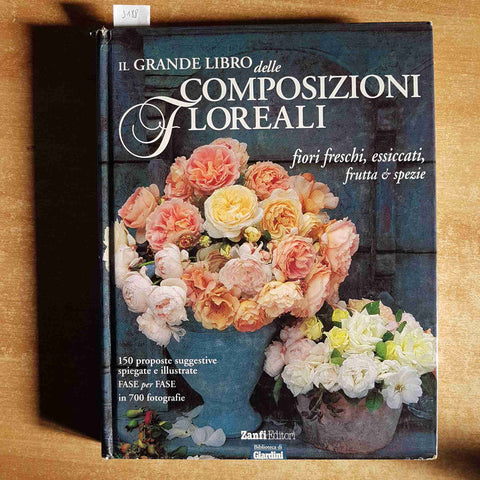 IL GRANDE LIBRO DELLE COMPOSIZIONI FLOREALI fiori freschi essicati frutta spezie