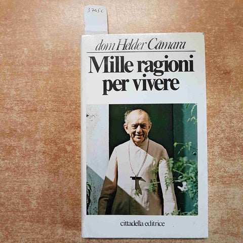 DOM HELDER CAMARA - MILLE RAGIONI PER VIVERE 1991 CITTADELLA EDITRICE filosofia