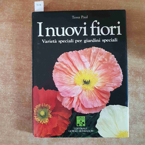 TESSA PAUL - I NUOVI FIORI varieta' speciali per giardini speciali MONDADORI