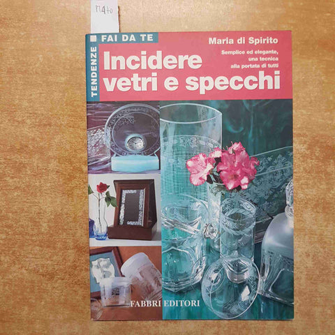 INCIDERE VETRI E SPECCHI tecnica alla portata di tutti MARIA DI SPIRITO - FABBRI