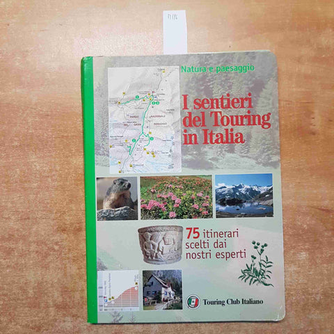 I SENTIERI DEL TOURING IN ITALIA 75 ITINERARI SCELTI  1998 CAI natura e paesaggi