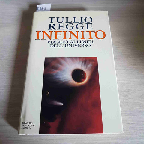 INFINITO VIAGGIO AI LIMITI DELL'UNIVERSO - TULLIO REGGE 1°ediz. MONDADORI 1995