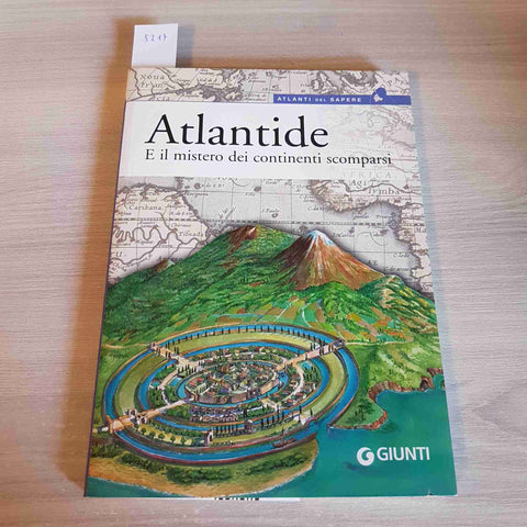 ATLANTIDE E IL MISTERO DEI CONTINENTI SCOMPARSI - GIUNTI - 2006