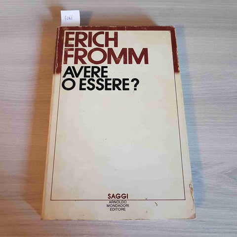 AVERE O ESSERE? - ERICH FROMM - MONDADORI - 1984