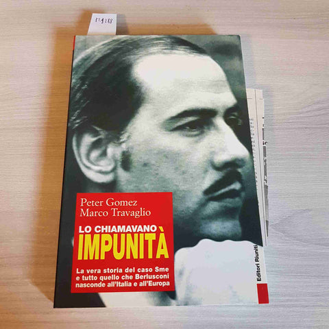 LO CHIAMAVANO IMPUNITA' la vera storia del caso SME 2003 GOMEZ TRAVAGLIO riunit