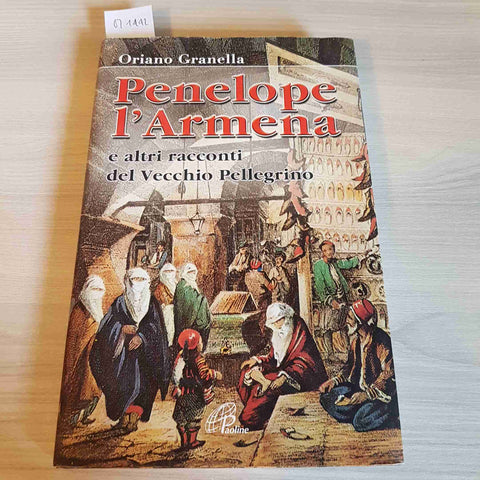 PENELOPE L'ARMENA E ALTRI RACCONTI DEL VECCHIO PELLEGRINO -ORIANO GRANELLA-2006