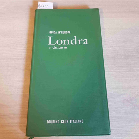 LONDRA E DINTORNI - GUIDA D'EUROPA - TOURING CLUB ITALIANO - 1976