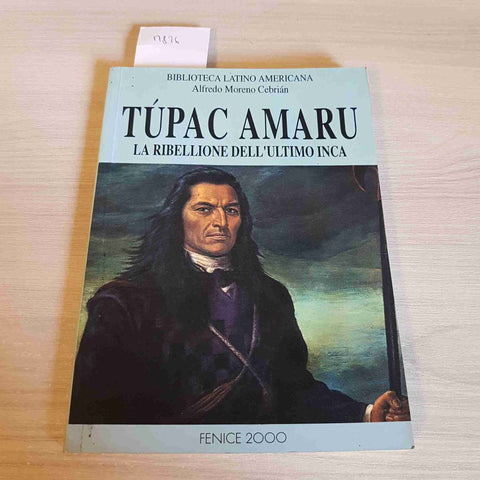 TUPAC AMARU LA RIBELLIONE DELL'ULTIMO INCA - ALFREDO MORENO CEBRIAN - 1993