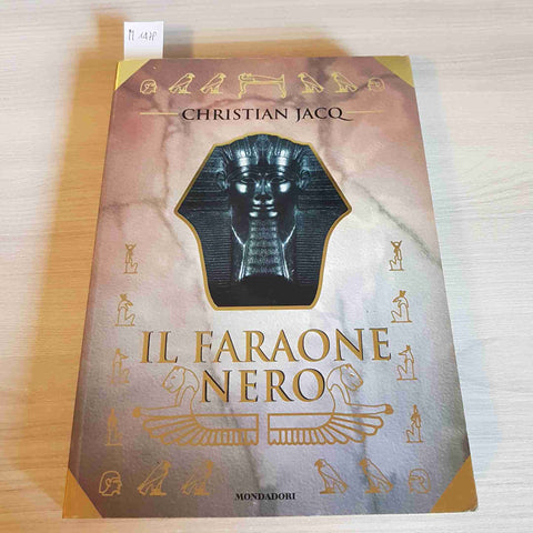 IL FARAONE NERO - CHRISTIAN JACQ - MONDADORI 1998 prima edizione i faraoni