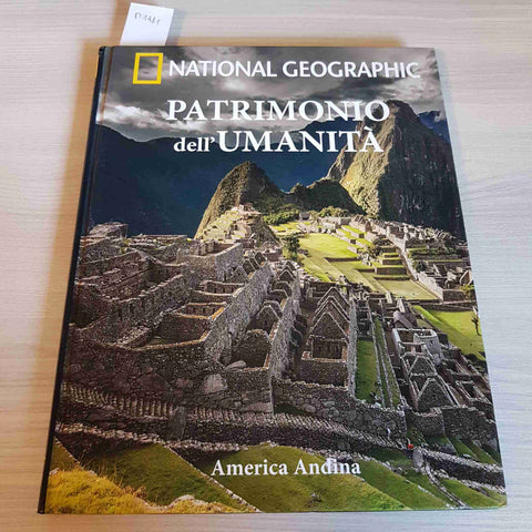 PATRIMONIO DELL'UMANITA' AMERICA ANDINA - NATIONAL GEOGRAPHIC - 2016