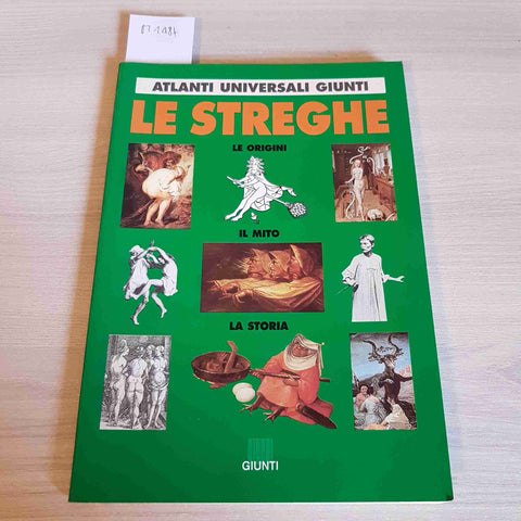 LE STREGHE LE ORIGINI IL MITO LA STORIA - GIUNTI - 1996 atlanti universali