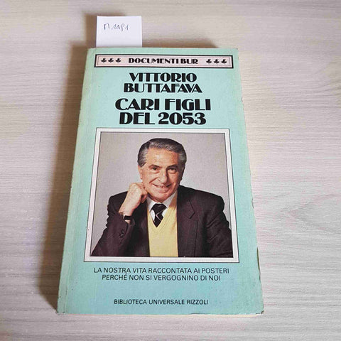 CARI FIGLI DEL 2053 la nostra vita racconta ai posteri 1984 V. BUTTAFAVA RIZZOLI