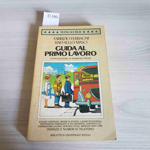 GUIDA AL PRIMO LAVORO consigli pratici FERRAGNI, MASCI - RIZZOLI - 1986