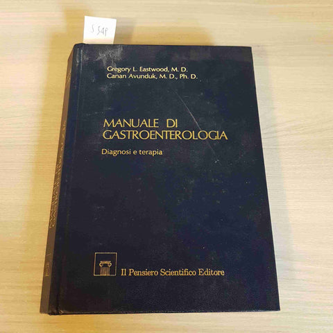 MANUALE DI GASTROENTEROLOGIA DIAGNOSI E TERAPIA - EASTWOOD PENSIERO SCIENTIFICO