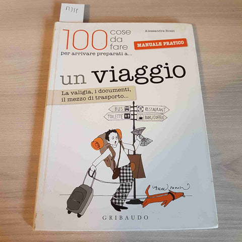 100 COSE DA FARE PER ARRIVARE PREPARATI A UN VIAGGIO - ROSSI - GRIBAUDO - 2010