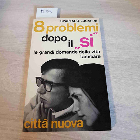 8 PROBLEMI DOPO IL SI LE GRANDE DOMANDE DELLA VITA FAMILIARE - LUCARINI - 1969