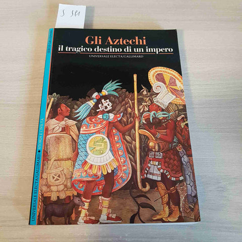 GLI AZTECHI IL TRAGICO DESTINO DI UN IMPERO - ELECTA GALLIMARD - 1994