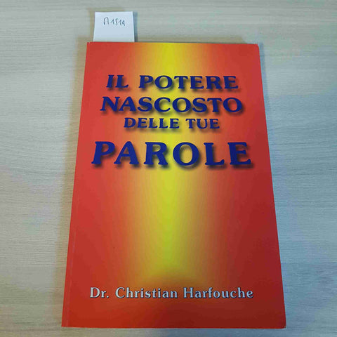 IL POTERE NASCOSTO DELLE TUE PAROLE - CHRISTIAN HARFOUCHE - 2004