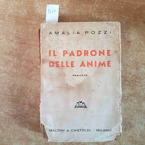 IL PADRONE DELLE ANIME Amalia Pozzi 1933 BALDINI CASTOLDI pessimo da restaurare!