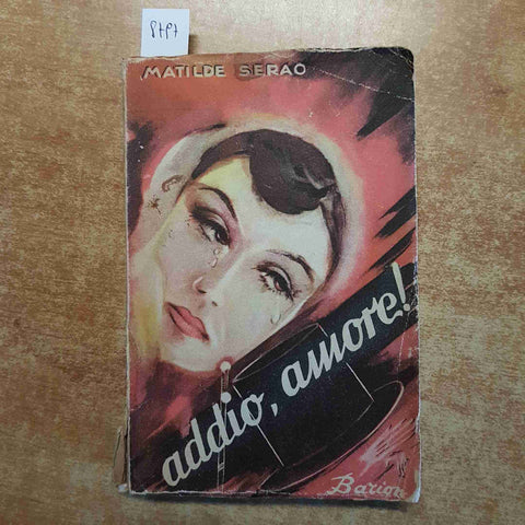 MATILDE SERAO - ADDIO, AMORE! romanzo EDIZIONE BARION 1948