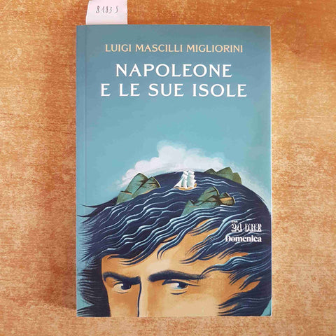 NAPOLEONE E LE SUE ISOLE Mascilli Migliorini 2021 IL SOLE 24 ORE