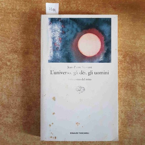 L'UNIVERSO, GLI DEI, GLI UOMINI Jean-Pierre Vernant 2001 EINAUDI mitologia