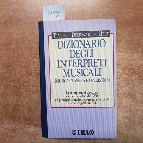 DIZIONARIO DEGLI INTERPRETI  MUSICALI musica classica e operistica TEA UTET