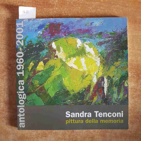 SANDRA TENCONI autografato! PITTURA DELLA MEMORIA antologica 1960 2001 MASNAGO