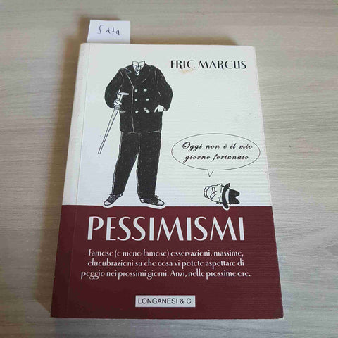 PESSIMISMI osservazioni massime ERIC MARCUS - LONGANESI & C. - 2005