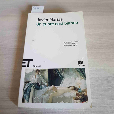 UN CUORE COSI' BIANCO - JAVIER MARIAS - EINAUDI - 2013