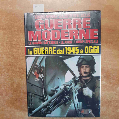 ENCICLOPEDIA ILLUSTRATA DELLE GUERRE MODERNE le guerre dal 1945 a oggi MILITARIA