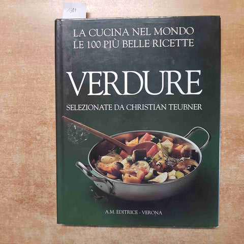 VERDURE SELEZIONATE DA CHRISTIAN TEUBNER le piu' belle ricette A.M. EDITRICE