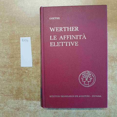 GOETHE I DOLORI DEL GIOVANE WERTHER, LE AFFINITA' ELETTIVE 1968 DE AGOSTINI