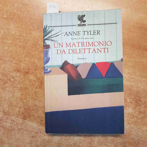 ANNE TYLER - UN MATRIMONIO DA DILETTANTI 2004 GUANDA romanzo