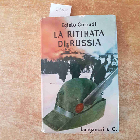 LA RITIRATA DI RUSSIA Egisto Corradi 1964 LONGANESI alpini Julia Tridentina