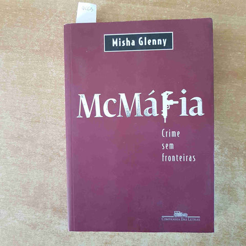 MCMAFIA CRIME SEM FRONTEIRAS Misha Glenny 2008 COMPANHIA DAS LETRAS mafia