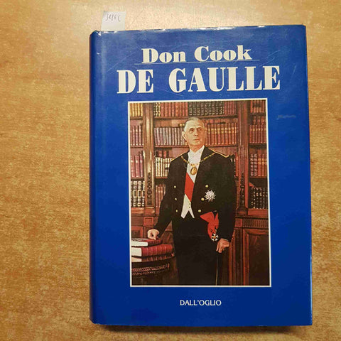 DE GAULLE biografia illustrata di Don Cook 1987 DALL'OGLIO