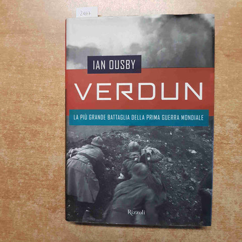 VERDUN LA PIU' GRANDE BATTAGLIA DELLA PRIMA GUERRA MONDIALE Ian Dusby RIZZOLI